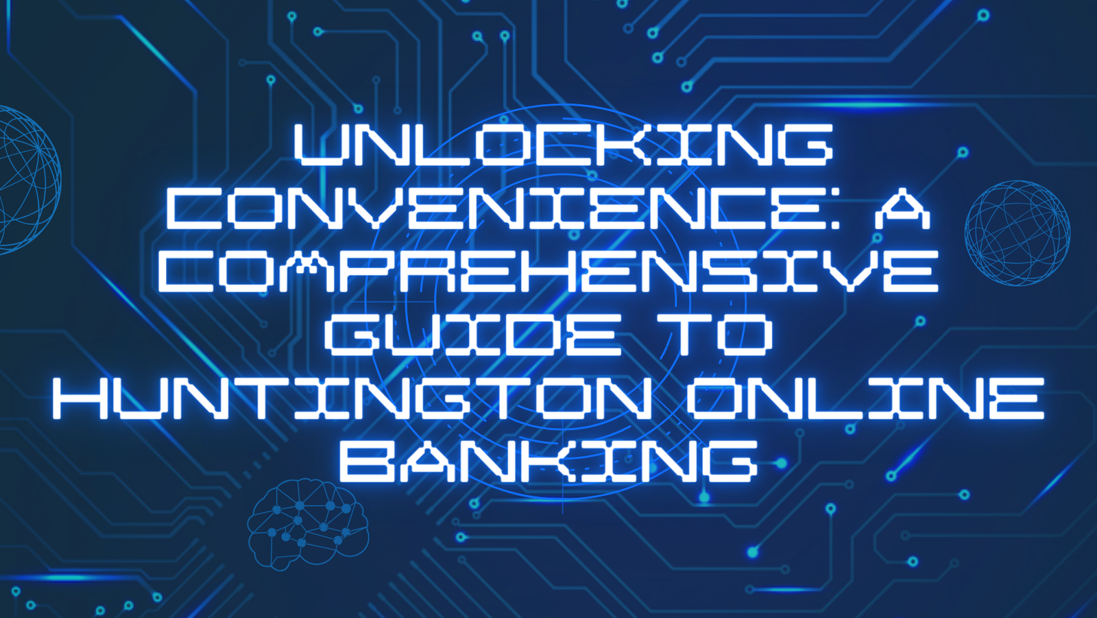 Unlocking Convenience: A Comprehensive Guide to Huntington Online Banking